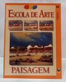 ESCOLA DE ARTE - VOLUME 13 - PAISAGEM - TEMAS-EDITORA GLOBO
