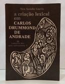 A CRIA��O LEXICAL EM CARLOS DRUMMOND DE ANDRADE / S�RIE UNIVERSIT�RIA VOL 3-NICE SER�DIO GARCIA