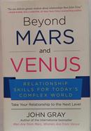 Beyond Mars and Venus: Relationship Skills for Todays Complex World -JOHN GRAY