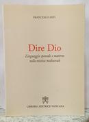 DIRE DIO - LINGUAGGIO SPONSALE E MATERNO NELLA MISTICA MEDIOEVALE-FRANCESCO ASTI