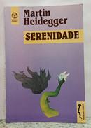 SERENIDADE / COLE��O PENSAMENTO E FILOSOFIA-MARTIN HEIDEGGER