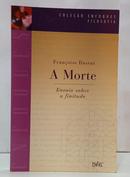 A MORTE - ENSAIO SOBRE A FINITUDE / COLE��O ENFOQUES FILOSOFIA-FRAN�OISE DASTUR