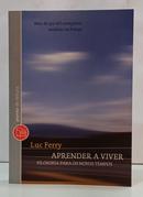 APRENDER A VIVER - FILOSOFIA PARA OS NOVOS TEMPOS ( EDI��O DE BOLSO )-LUC FERRY