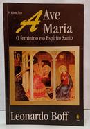 AVE MARIA - O FEMININO E O ESP�RITO SANTO-LEONARDO BOFF