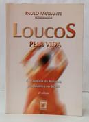 LOUCOS PELA VIDA - A TRAJET�RIA DA REFORMA PSIQUI�TRICA NO BRASIL-PAULO AMARANTE ( COORDENADOR )