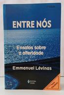 ENTRE N�S - ENSAIOS SOBRE A ALTERIDADE / TEXTOS FILOS�FICOS-EMMANUEL L�VINAS