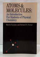 ATOMS & MOLECULES: AN INTRODUCTION FOR STUDENTS OF PHYSICAL CHEMISTRY-MARTIN KARPLUS / RICHARD N. PORTER