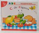 C DE CIGARRA / ABC... MEUS PRIMEIROS PASSOS NA LEITURA E NA APRENDIZAGEM-MALGORZATA STRZALKOWSKA