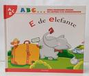 E DE ELEFANTE / ABC...MEUS PRIMEIROS PASSOS NA LEITURA E NA APRENDIZAGEM-MALGORZATA STRZALKOWSKA