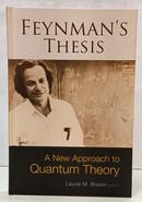 FEYNMANSS THESIS - A NEW APPROACH TO QUANTUM THEORY-LAURIE M. BROWN ( EDITOR )