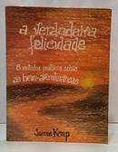 A VERDADEIRA FELICIDADE - 8 ESTUDOS PR�TICOS SOBRE AS BEM-AVENTURAN�AS-JAIME KEMP