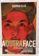 A OUTRA FACE - HIST�RIA DE UMA GAROTA AFEG� -DEBORAH ELLIS