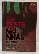 AS TESTEMUNHAS - NA MIRA DO TR�FICO-C�CIA LEAL
