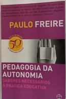 Pedagogia da Autonomia: Saberes necess�rios � pr�tica educativa-Paulo Freire