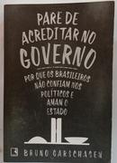 PARE DE ACREDITAR NO GOVERNO-BRUNO GARSCHAGEN