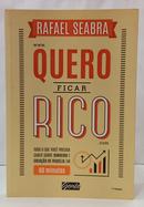 QUERO FICAR RICO - TUDO O QUE VOC� PRECISA SABER SOBRE DINHEIRO E CRIA��O DE RIQUEZA EM 60 MINUTOS-RAFAEL SEABRA