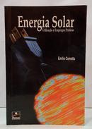 ENERGIA SOLAR - UTILIZA��O E EMPREGOS PR�TICOS-EMILIO COMETTA