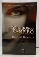 DI�RIOS DO VAMPIRO - REUNI�O SOMBRIA / VOL 4-L. J. SMITH