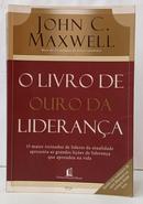 O LIVRO DE OURO DA LIDERAN�A-JOHN C. MAXWELL