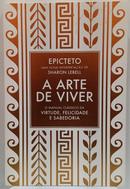 A Arte de Viver / O manual cl�ssico da virtude, felicidade e sabedoria-Epicteto