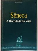 A Brevidade da Vida / Cole��o Grandes Obras do Pensamento Universal -S�neca