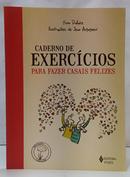 CADERNO DE EXERC�CIOS PARA FAZER CASAIS FELIZES-YVON DALLAIRE