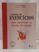 CADERNO DE EXERC�CIOS PARA IDENTIFICAR AS FERIDAS DO CORA��O-EDITORA VOZES / COLETTE PORTELANCE