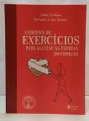 CADERNO DE EXERC�CIOS PARA ALIVIAR AS FERIDAS DO CORA��O-EDITORA VOZES / COLETTE PORTELANCE