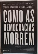 COMO AS DEMOCRACIAS MORREM-STEVEN LEVITSKY / DANIEL ZIBLATT