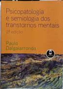 PSICOPATOLOGIA E SEMIOLOGIA DOS TRANSTORNOS MENTAIS-PAULO DALGALARRONDO