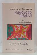 UMA EXPERI�NCIA EM EDUCA��O INFANTIL - A FOME COM A VONTADE DE COMER-MONIQUE DEHEINZELIN
