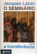 O Semin�rio - A Transfer�ncia / Livro 8-Jacques Lacan