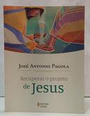 RECUPERAR O PROJETO DE JESUS-JOS� ANTONIO PAGOLA