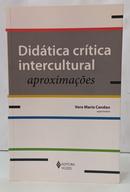 DID�TICA CR�TICA INTERCULTURAL - APROXIMA��ES-VERA MARIA CANDAU ( ORGANIZADORA )