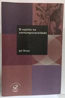 O SUJEITO NA CONTEMPORANEIDADE - ESPA�O, DOR E DASALENTO NA ATUALIDADE -JOEL BIRMAN