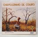 CHAPEUZINHO DE COURO-AGOSTINHO ORNELLAS ( TEXTO E ILUSTRA��ES )