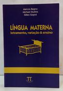 L�NGUA MATERNA - LETRAMENTO, VARIA��O & ENSINO-MARCOS BAGNO / MICHAEL STUBBS / GILLES GAGN�