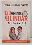 120 MINUTOS PARA BLINDAR SEU CASAMENTO-RENATO CARDOSO & CRISTIANE CARDOSO
