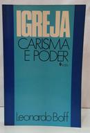 IGREJA: CARISMA E PODER / ENSAIOS DE ECLESIOLOGIA MILITANTE-LEONARDO BOFF