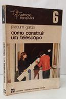 COMO CONSTRUIR UM TELESC�PIO / COLE��O TECNOJUVENIL 6-JOAQUIM GARCIA