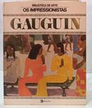 GAUGUIN / COLE��O BIBLIOTECA DE ARTE - OS IMPRESSIONISTAS-DANIEL WILDENSTEIN / RAYMOND COGNIAT