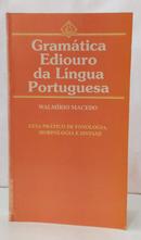 GRAM�TICA EDIOURO DA L�NGUA PORTUGUESA - GUIA PR�TICO DE FONOLOGIA, MORFOLOGIA E SINTAXE-WALM�RIO MACEDO