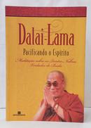PACIFICANDO O ESP�RITO - MEDITA��O SOBRE AS QUATRO NOBRES VERDADES DE BUDA-DALAI-LAMA