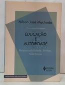 EDUCA��O E AUTORIDADE - RESPONSABILIDADE, LIMITES, TOLER�NCIA / FRONTEIRAS EDUCACIONAIS-N�LSON JOS� MACHADO
