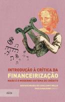 Introdu��o � cr�tica da financeiriza��o -Gustavo Moura de Cavalcanti Mello / Paulo Nakatani