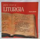 PARA VIVER A LITURGIA-JEAN LEBON