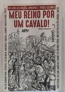 MEU REINO POR UM CAVALO! - UM LIVRO DE C - IVAN PINHEIRO MACHADO
