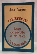 A COMUNIDADE, LUGAR DO PERD�O E DA FESTA-JEAN VANIER