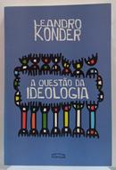 A Quest�o da Ideologia-Leandro Konder