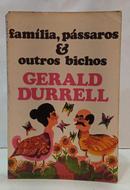 FAM�LIA, P�SSAROS & OUTROS BICHOS-GERALD DURRELL